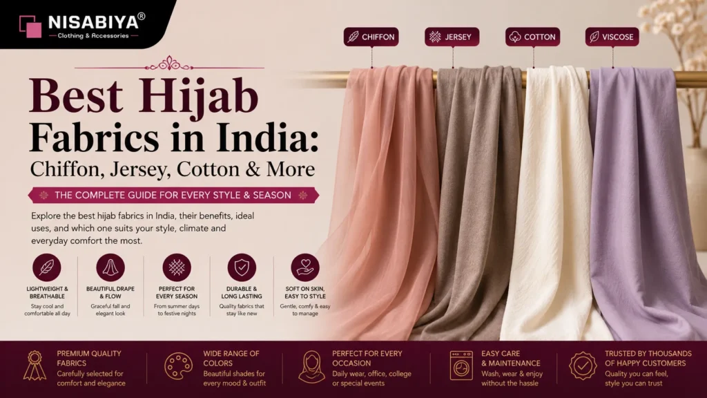 Hijab fabric guide by NISABIYA® comparing chiffon, jersey, cotton and viscose hijab fabrics for Indian weather