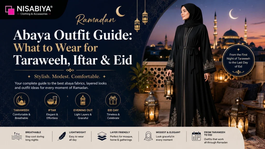 Ramadan abaya outfit guide for Taraweeh, Iftar and Eid